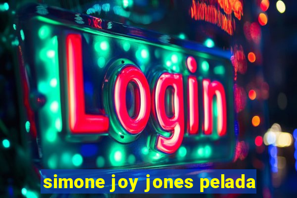 simone joy jones pelada